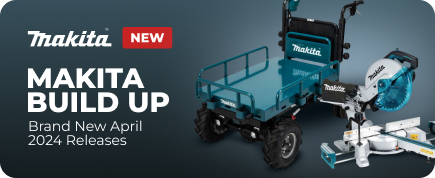 Makita BUILD UP: Brand New April 2024 Releases